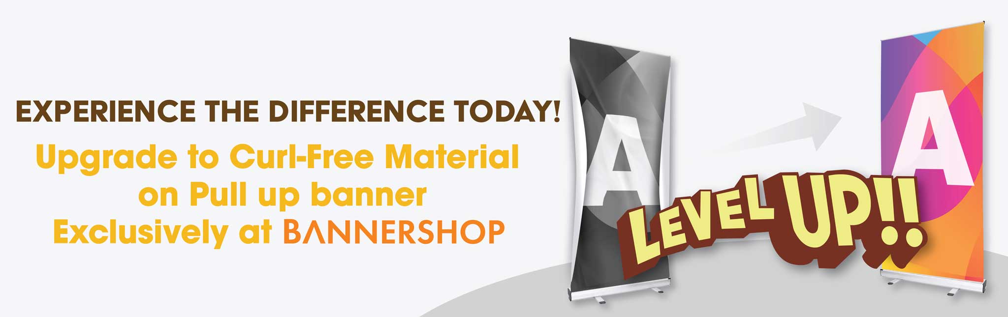 Upgrade To Curl-Free Material on Pull Up banner Exclusively at Bannershop