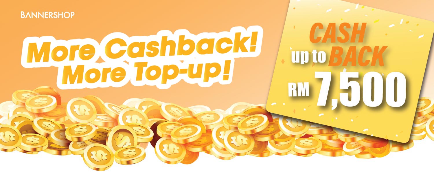More Cashback! More Top-up! More Cashback! More Top-up!
